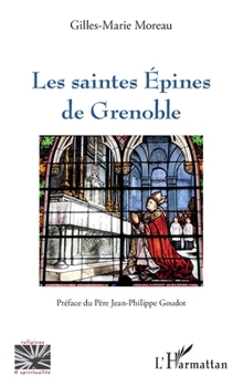 Les saintes Épines de Grenoble (Religions Et Spiritualité) (French Edition)