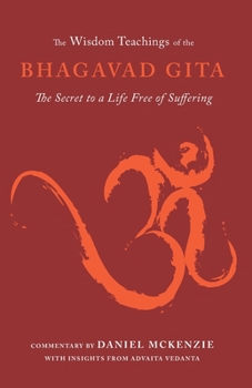 Paperback The Wisdom Teachings of the Bhagavad Gita: The Secret to a Life Free of Suffering Book