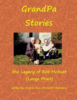 Paperback GrandPa Stories (Large Print): the Legacy of Bob McNutt [Large Print] Book