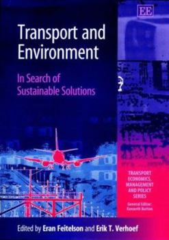 Transport and Environment: In Search of Sustainable Solutions (Transport Economics, Management and Policy Series)