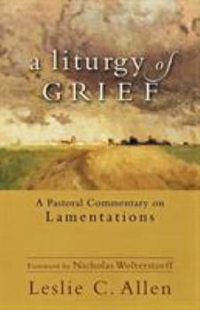 Paperback A Liturgy of Grief: A Pastoral Commentary on Lamentations Book