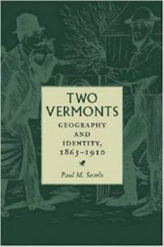 Paperback Two Vermonts: Geography and Identity, 1865-1910 Book