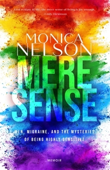 Paperback Mere Sense: A Memoir of Men, Migraine and the Mysteries of Being Highly Sensitive Book