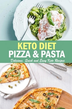 Paperback Keto Diet Pizza & Pasta: Delicious, Quick and Easy Keto Recipes: Pasta Cookbook [Italian] Book
