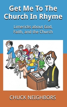 Paperback Get Me To The Church In Rhyme: Limericks about God, Faith, and the Church Book