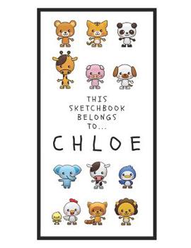 Paperback Chloe's Sketchbook: Personalized Animals Sketchbook with Name: 120 Pages Book