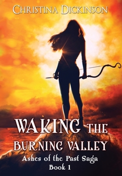 Waking the Burning Valley - Book #1 of the Ashes of the Past Saga