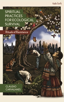 Paperback Spiritual Practices for Ecological Survival: Rituals of Resistance Book