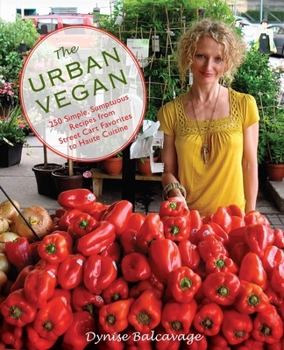 Paperback Urban Vegan: 250 Simple, Sumptuous Recipes from Street Cart Favorites to Haute Cuisine Book