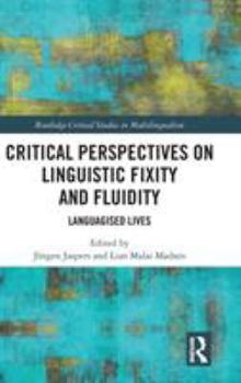 Hardcover Critical Perspectives on Linguistic Fixity and Fluidity: Languagised Lives Book