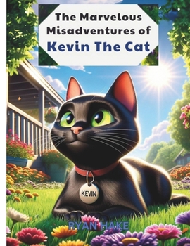 Paperback The Marvelous Misadventures of Kevin The Cat: Kids story book for ages 3-7 Book