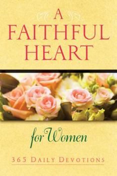 Paperback A Faithful Heart for Women: 365 Daily Devotions Book