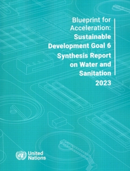 Paperback Blueprint for Acceleration Sdg 6 Synthesis Report 2023 on Water and Sanitation Book