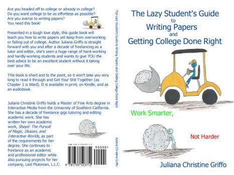 Paperback The Lazy Student's Guide to Writing Papers and Getting College Done Right: Work Smarter, Not Harder Book