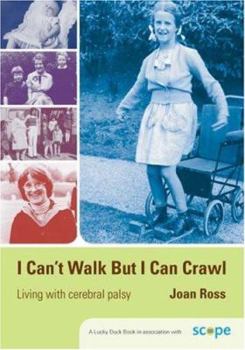 Paperback I Can&#8242;t Walk But I Can Crawl: A Long Life with Cerebral Palsy Book