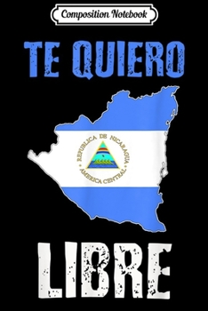 Composition Notebook: Bandera de Nicaragua camiseta Te quiero Libre protes Journal/Notebook Blank Lined Ruled 6x9 100 Pages