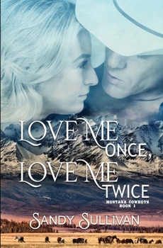 Paperback Love Me Once, Love Me Twice: Montana Cowboys 1 Book
