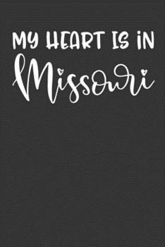 My Heart Is In Missouri: 6x9 120 Page United State Travel Planning Journal