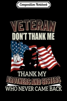Composition Notebook: Veteran Don't Thank Me Thank My Brothers Journal/Notebook Blank Lined Ruled 6x9 100 Pages