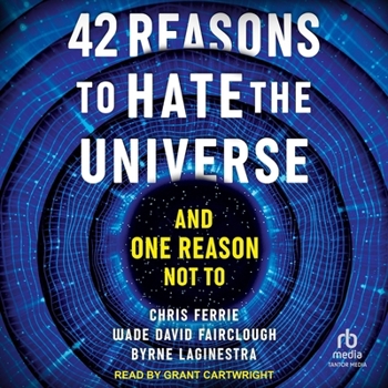 Audio CD 42 Reasons to Hate the Universe: And One Reason Not to Book