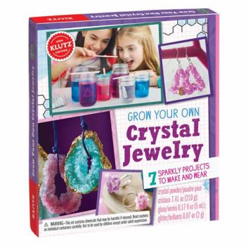 Toy Grow Your Own Crystal Jewelry: 7 Sparkly Projects to Make and Wear Book