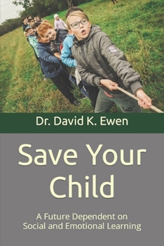 Paperback Save Your Child: A Future Dependent on Social and Emotional Learning Book