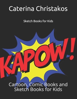 Paperback Sketch Books for Kids: Cartoon, Comic Books and Sketch Books for Kids Book