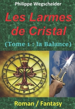 Paperback Les Larmes de Cristal: Tome 1: La Balance [French] Book