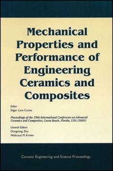 Mechanical Properties and Performance of Engineering Ceramics and Composites: A Collection of Papers Presented at the 29th International Conference on Advanced Ceramics and Composites, Jan 23-28, 2005