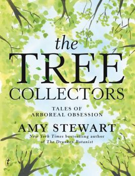 Hardcover The Tree Collectors: Tales of Arboreal Obsession Book