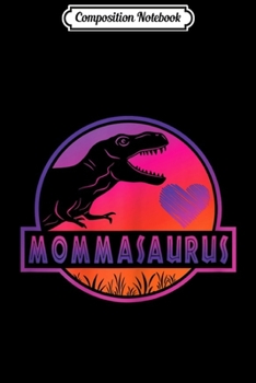 Composition Notebook: Funny Dinosaur Mommasaurus for Mom  Journal/Notebook Blank Lined Ruled 6x9 100 Pages
