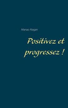 Paperback Positivez et progressez ! [French] Book