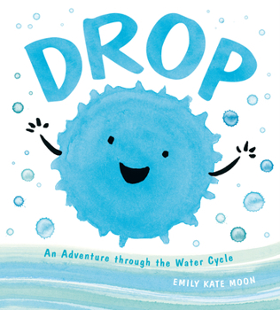 Hardcover Drop: An Adventure Through the Water Cycle Book
