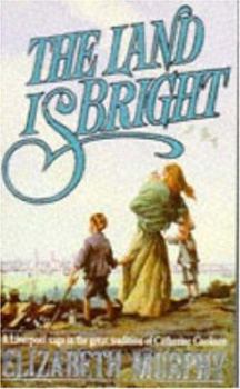 The Land Is Bright - Book #1 of the Liverpool Sagas