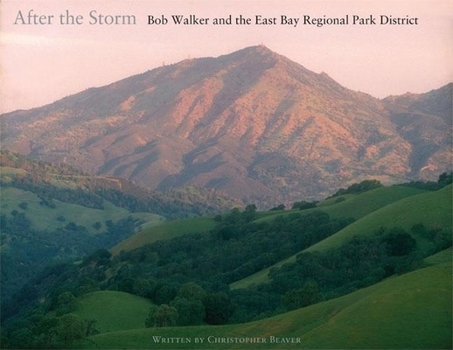 Hardcover After the Storm: Bob Walker and the East Bay Regional Park District Book