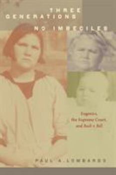 Paperback Three Generations, No Imbeciles: Eugenics, the Supreme Court, and Buck v. Bell Book