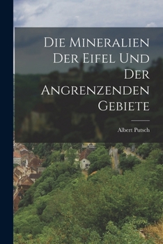 Die Mineralien Der Eifel Und Der Angrenzenden Gebiete - Scholar's Choice Edition
