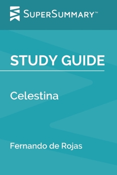 Paperback Study Guide: Celestina by Fernando de Rojas (SuperSummary) Book