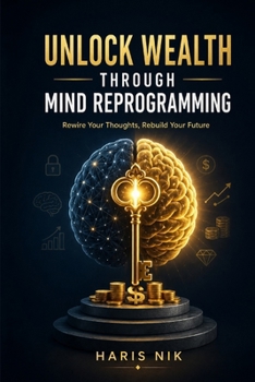 Unlock Wealth Through Mind Reprogramming