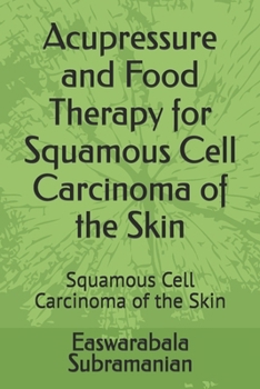 Acupressure and Food Therapy for Squamous Cell Carcinoma of the Skin: Squamous Cell Carcinoma of the Skin