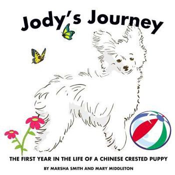 Paperback Jody's Journey: The First Year in the Life of a Chinese Crested Puppy Book