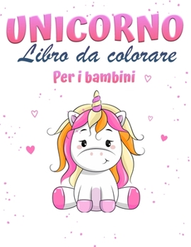 Paperback Libro da colorare Unicorno: Un libro da colorare per bambini di 4-8 anni, per casa o in viaggio. [Italian] Book