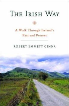 Hardcover The Irish Way: A Walk Through Ireland's Past and Present Book