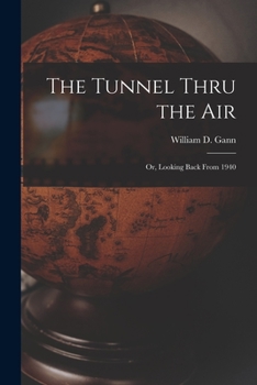 Paperback The Tunnel Thru the Air; or, Looking Back From 1940 Book