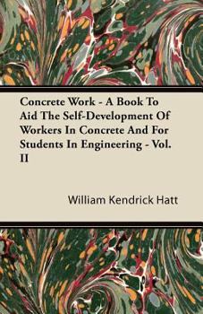 Paperback Concrete Work - A Book To Aid The Self-Development Of Workers In Concrete And For Students In Engineering - Vol. II Book