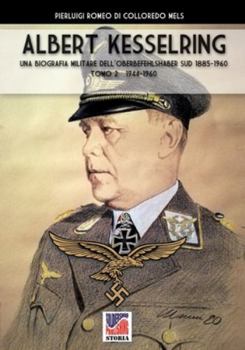 Albert Kesselring: Una biografia militare dell’Oberbefehlshaber Süd 1885-1960 Tomo 2 1944-1960 (Storia) (Italian Edition)