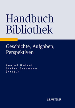 Hardcover Handbuch Bibliothek: Geschichte, Aufgaben, Perspektiven [German] Book