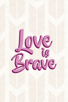 Paperback Love Is Brave: Notebook Journal Composition Blank Lined Diary Notepad 120 Pages Paperback Pink Arrow Brave Book