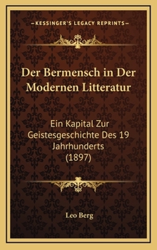 Hardcover Der Bermensch in Der Modernen Litteratur: Ein Kapital Zur Geistesgeschichte Des 19 Jahrhunderts (1897) [German] Book