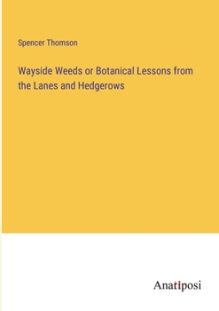 Paperback Wayside Weeds or Botanical Lessons from the Lanes and Hedgerows Book